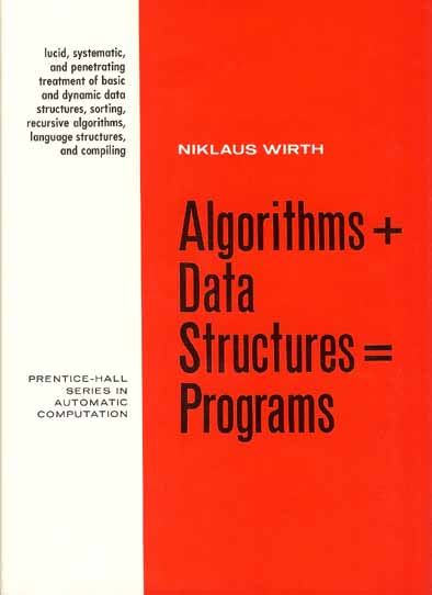 Wirth, Niklaus, Algorithms + Data Structures = Programs